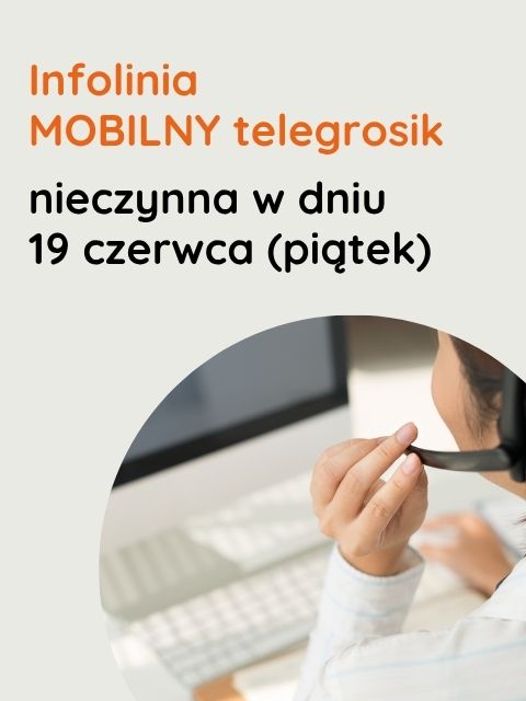 Infolinia MOBILNY telegrosik 19 czerwca 2026 będzie nieczynna